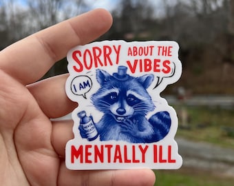 Sorry about the vibes raccoon sticker, funny trash panda,mental health water bottle sticker, laptop sticker, dark humor gift for friends