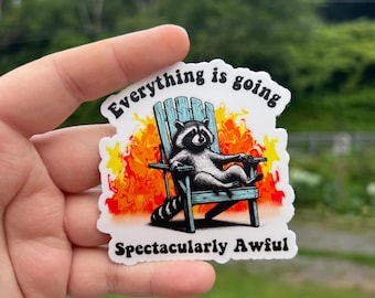 Everything is going spectacularly awful raccoon sticker, funny trash panda,mental health water bottle sticker, laptop sticker, dark humor