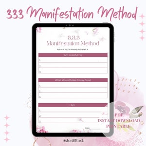 May include: A printable 333 Manifestation Method worksheet with pink floral accents. The worksheet includes sections for listing what you are grateful for, what would make today great, and what you are.