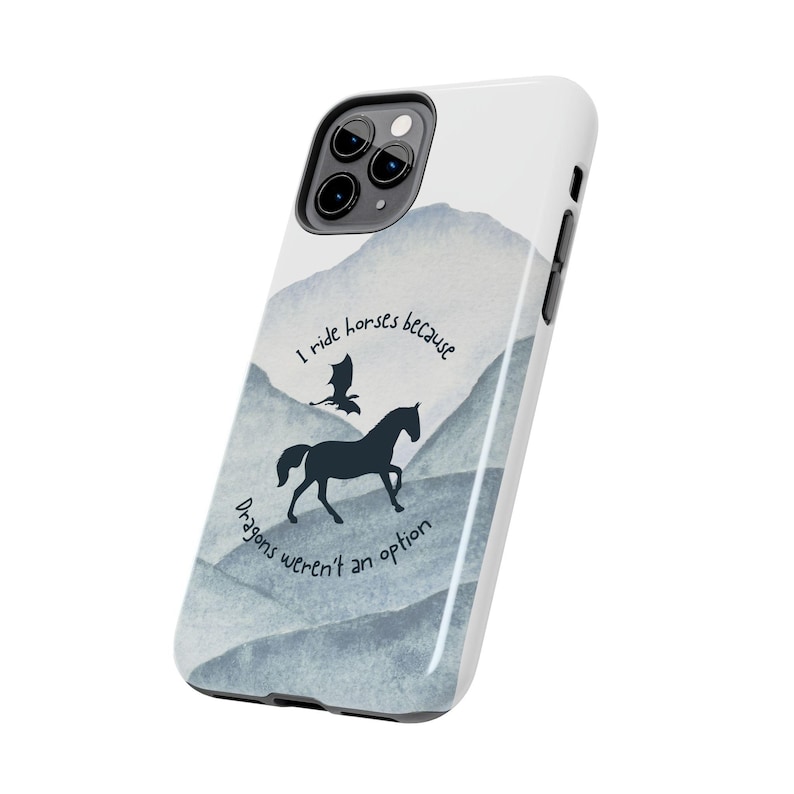 Horse Phone Case - "I Ride Horses Because Dragons Weren't an Option" image 4