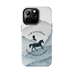 Horse Phone Case - "I Ride Horses Because Dragons Weren't an Option" image 5