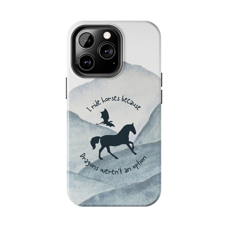 Horse Phone Case - "I Ride Horses Because Dragons Weren't an Option" image 5
