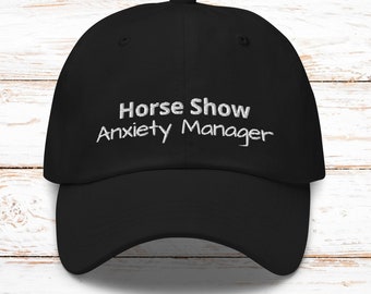 Horse Show Anxiety Manager Hat, Funny Equestrian Gift