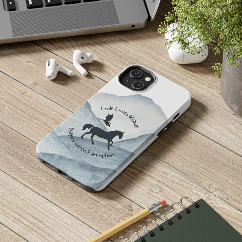 Horse Phone Case - "I Ride Horses Because Dragons Weren't an Option" image 3