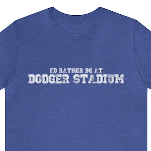 Dodgers Shirt, I&#39;d Rather Be At Dodger Stadium T-Shirt, Gift for Dodgers Fan, Los Angeles Shirt, Los Angeles Dodgers Outfit