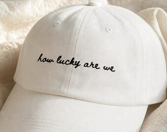how lucky are we hat, embroidered hat, aesthetic quote hat, beach hat