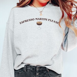 espresso martini please sweatshirt, espresso martini shirt, espresso sweatshirt for women, espresso lover gift, martini trendy crewneck