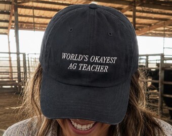 world's okayest ag teacher, funny hats for agriculture advisor, custom embroidered hats