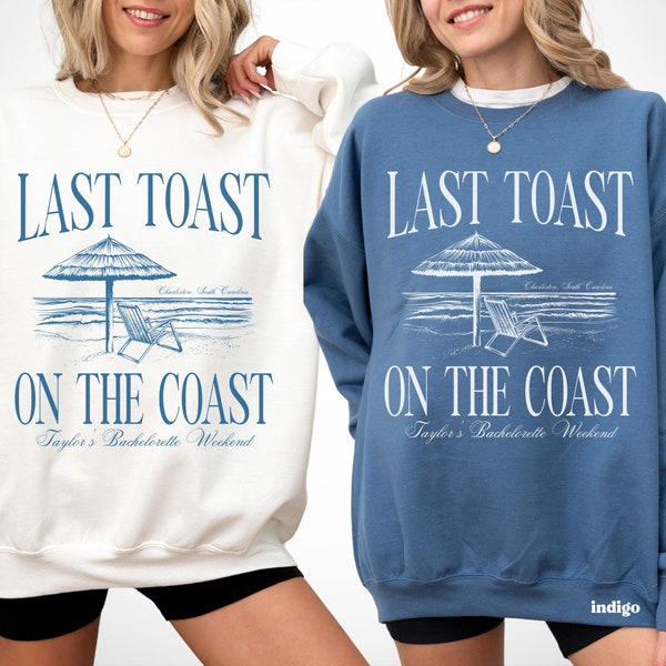 custom location bachelorette shirts, last toast on the coast crewneck, luxury bachelorette beach bach, florida bachelorette, coastal theme