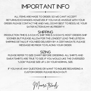May include: Important information about ordering custom items.  The text reads: "All items are made to order, so we can't accept returns/exchanges: However, if you have an issue with your order, please contact me and I will do my best to resolve. Your satisfaction is my #1 priority!"  The text also includes information about shipping times, sizing, and how to contact the seller for questions or custom orders. The text ends with the name "Moore trends".