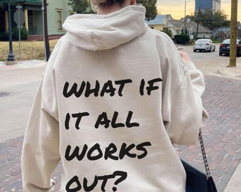 what if it all works out, trendy aesthetic inspirational crewneck, positivity hoodie