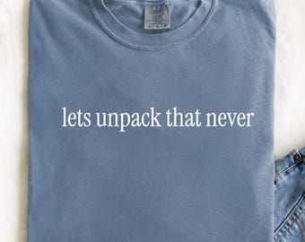 Comfort Colors® lets unpack that never, adult humor sarcasm shirt, gift for coworker, funny shirts for women