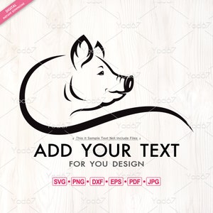 May include: Black and white silhouette of a pig's head with a curly tail. The text "ADD YOUR TEXT FOR YOU DESIGN" is below the pig. The text "SVG PNG DXF EPS PDF JPG" is below the text.