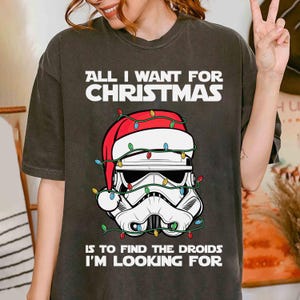 Star Wars Christmas Santa Stormtrooper All I Want For Christmas T-shirt, Funny Star Wars Christmas Tee, Galaxy&#39;s Edge Disneyland Trip Gift