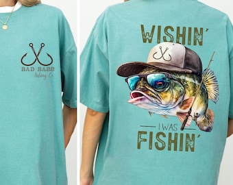 Wishin' I Was Fishin Comfort Color Shirt, Bad Bass Fishing T-Shirt, Funny Fishing Shirt, Gift For Men, Dad Fisher Shirt, Fathers Day Gift