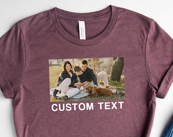 Custom Photo Shirt, Custom Picture Shirt, Custom Text Photo Family Shirt, Birthday Photo Shirt, Custom Photo Tshirt, Pet Photo Shirt