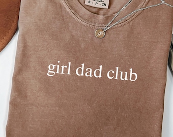 Girl Dads Club Comfort Colors® Shirt, Girl Dad Shirt, Girl Pregnancy Announcement, Dad Life Shirt, Father's day Gift, Dad of Girls T-shirt