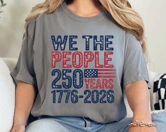 Comfort Colors We The People 250th Anniversary Shirt, Patriotic Grunge T-Shirt, America 1776-2026 Freedom Shirt, Independence Day Tee