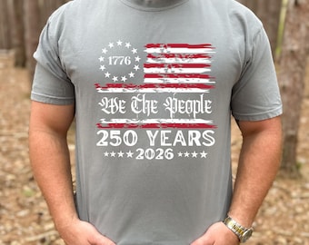 Comfort Colors 250th Anniversary Shirt, We The People 250 Years 2026 Shirt, 1776 Patriotic America T-Shirt, USA Flag Vintage Tee