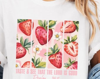 Shirt Strawberry Taste and See – Christelijk T-shirt Bijbelvers – Zomer bloemen Faith-shirt – Inspirerend T-shirt Psalm 34:8 – Bessenthemacadeau