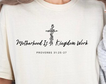 Comfort Colors® Motherhood is Kingdom Work Shirt, Bible Verse Tee, Floral Mama Shirt, Mother's Day Gift, Christian Mom Shirt, Religious Tee