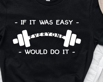 If It Was Easy Everyone Would Do It Shirt, Motivation Fitness Shirt, CrossFit Shirt, Yoga Shirt, Sport Shirt