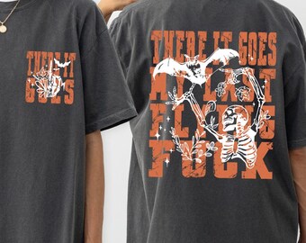 Comfort Colors There It Goes My Last Flying F*ck Sweatshirt, There It Goes My Last Flying Shirt, Skeleton T-shirt, Halloween Party Outfit