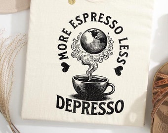 More Espresso Less Depresso Comfort Colors Shirt, Espresso Coffee T-Shirt, Coffee Lover Shirt, Funny Caffeine Addict Shirt, Coffee Time Tee
