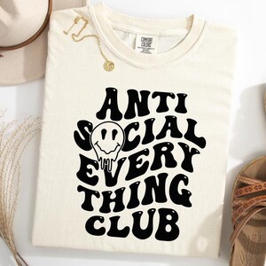Anti Social Everything Club Comfort Color Shirt, Sarcasm Club Shirt, Sarcastic Woman Club T-Shirt, Funny Girl Vibe Shirt, Trend Club T-Shirt