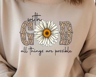 With God All Things Are Possible Sweatshirt, Religious Shirt, Inspirational Quote Shirt, Christian Bible Sweater, Motivational Sunflower Tee