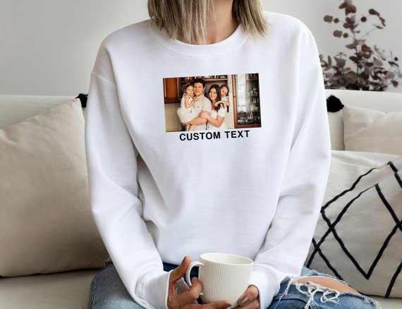 Custom Photo Sweatshirt, Custom Picture Shirt, Custom Text Photo Family T-Shirt, Birthday Photo Sweatshirt, Pet Photo Sweatshirt