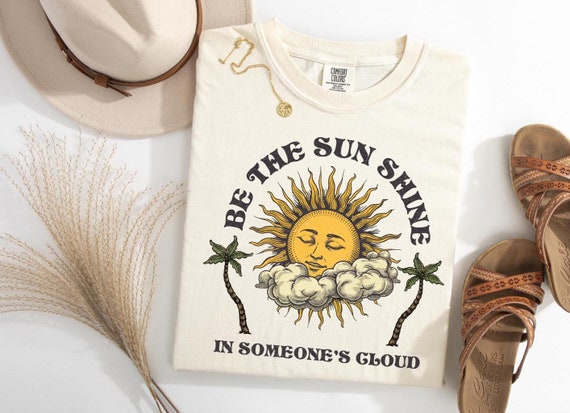 Be The Sunshine In Someone's Cloud Comfort Colors Shirt, Positive Vibes T-Shirt, Motivational Shirt, Good Vibes Tee, Inspirational T-Shirt