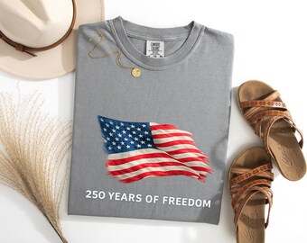 Comfort Colors 250 Years Of Freedom Shirt, USA Anniversary Shirt, Freedom Tee, 4th of July Shirt, Retro American Flag Shirt, Patriotic Tee