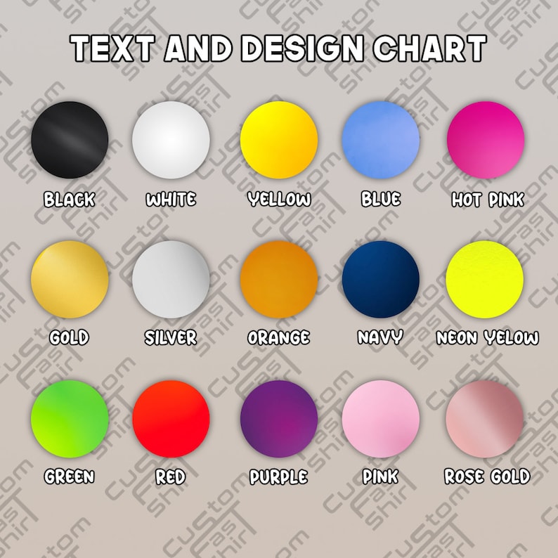 May include: A chart displaying 10 different colour options for text and design. The colours are black, white, yellow, blue, hot pink, gold, silver, orange, navy, neon yellow, green, red, purple, pink, and rose gold.