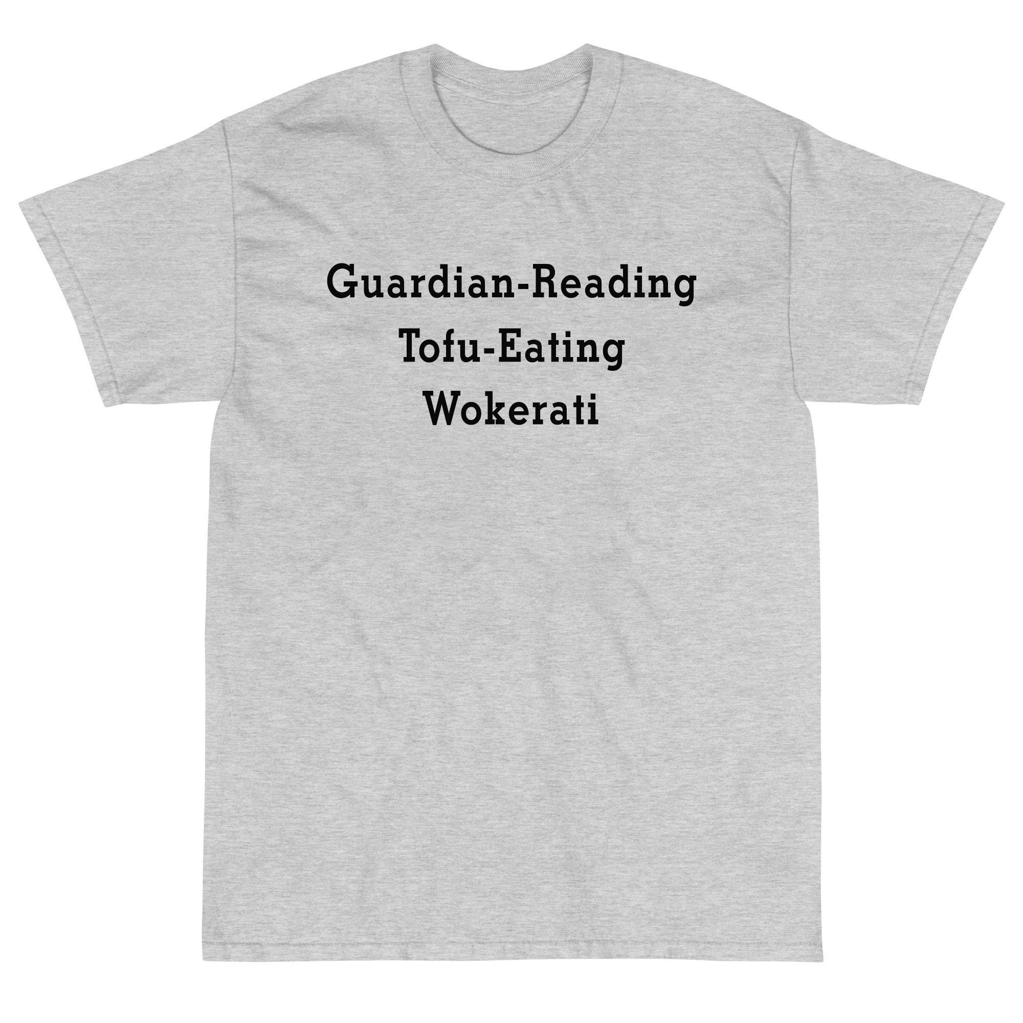 Discover Guardian-Reading Tofu-Eating Wokerati T-Shirt, Proud Member Of The Tofu Eating Wokerati T-Shirts