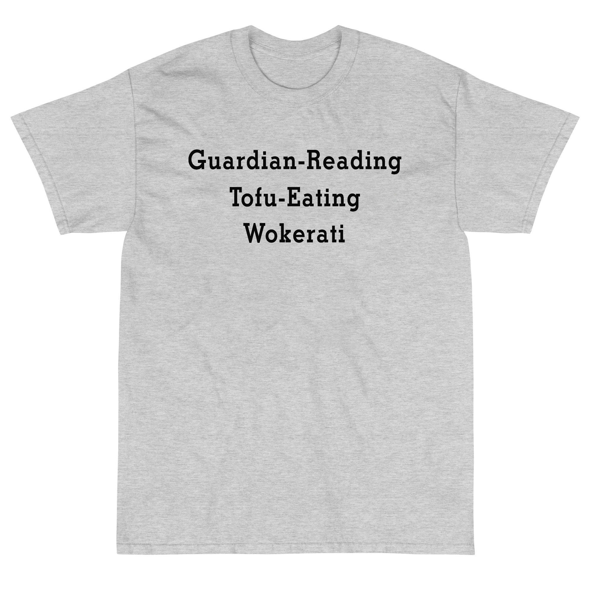 Discover Guardian-Reading Tofu-Eating Wokerati T-Shirt, Proud Member Of The Tofu Eating Wokerati T-Shirts