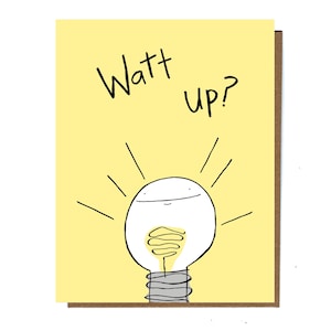 Funny Light Bulb Pun Card, Watt Up, Cute Hello Card, Funny Card For Friend, Just Because Card, Saying Hello Card
