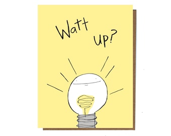 Funny Light Bulb Pun Card, Watt Up, Cute Hello Card, Funny Card For Friend, Just Because Card, Saying Hello Card