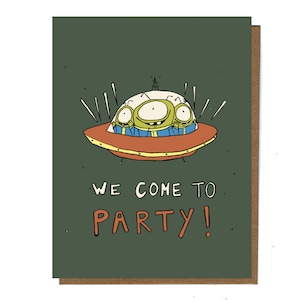 Cute Alien Birthday Card, Funny UFO Card, Punny Greeting Cards, For Friend, We Come To Party, Quirky Cards