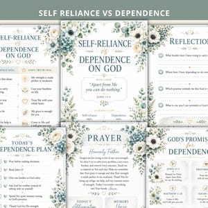 May include: A set of printable worksheets titled Self-Reliance vs Dependence on God, featuring floral borders in blue and white. The pages include text, checkboxes, and prompts for reflection, prayer, and scripture verses like John 15:5.