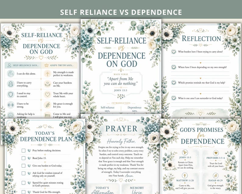 May include: A set of printable worksheets titled Self-Reliance vs Dependence on God, featuring floral borders in blue and white. The pages include text, checkboxes, and prompts for reflection, prayer, and scripture verses like John 15:5.