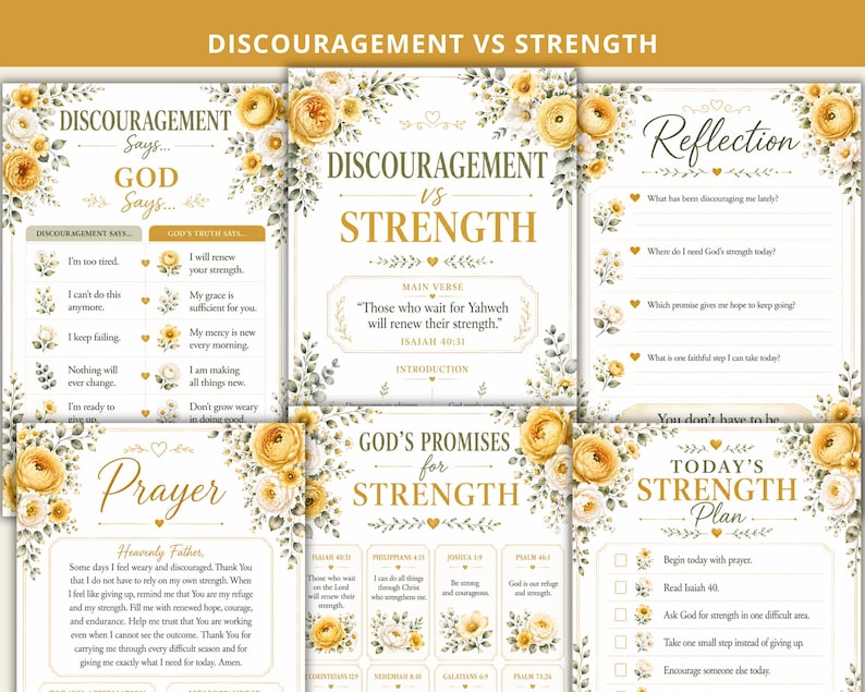 May include: A set of six printable pages titled Discouragement vs Strength, featuring floral illustrations in yellow and white. The pages include text, prayer prompts, reflection questions, and scripture verses, all framed with decorative gold accents.