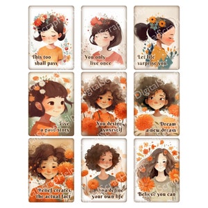May include: Nine colourful digital illustrations of girls with flowers in their hair and inspirational quotes. The quotes are: "This too shall pass", "You only live once", "Let life surprise you", "Live a good story", "You design yourself", "Dream a new dream", "Belief creates the actual fact", "You define your own life", and "Believe you can".