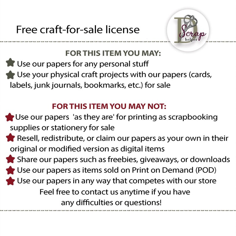 K&ouml;nnte beinhalten: Eine wei&szlig;e und rote Sterngrafik mit dem Text "Free craft-for-sale license". Der Text unter der Grafik listet auf, was f&uuml;r die Verwendung der digitalen Papiere erlaubt und nicht erlaubt ist. Der Text lautet: "F&uuml;r diesen Artikel d&uuml;rfen Sie: Unsere Papiere f&uuml;r alle pers&ouml;nlichen Zwecke verwenden. Ihre physischen Bastelprojekte mit unseren Papieren (Karten, Etiketten, Bastelb&uuml;cher, Lesezeichen usw.) zum Verkauf verwenden. F&uuml;r diesen Artikel d&uuml;rfen Sie nicht: Unsere Papiere "wie sie sind" zum Drucken als Scrapbooking-Material oder Schreibwaren zum Verkauf verwenden. Unsere Papiere weiterverkaufen, weitergeben oder als Ihre eigenen in ihrer urspr&uuml;nglichen oder abgewandelten Form als digitale Artikel beanspruchen. Unsere Papiere als Werbegeschenke, Gewinnspiele oder Downloads teilen. Unsere Papiere als Artikel verkaufen, die auf Anfrage gedruckt werden (POD). Unsere Papiere in irgendeiner Weise verwenden, die mit unserem Shop konkurriert. Z&ouml;gern Sie nicht, uns jederzeit zu kontaktieren, wenn Sie Schwierigkeiten oder Fragen haben!"