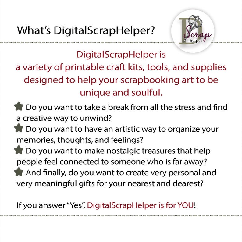 K&ouml;nnte beinhalten: Eine digitale Scrapbooking-Ressource namens DigitalScrapHelper wird als M&ouml;glichkeit beschrieben, einzigartige und gef&uuml;hlvolle Scrapbooking-Kunst zu schaffen. Der Text fragt, ob Sie eine Auszeit vom Stress nehmen, Erinnerungen organisieren, nostalgische Sch&auml;tze erstellen oder pers&ouml;nliche Geschenke gestalten m&ouml;chten. Der Text schliesst mit den Worten: Wenn Sie mit "Ja" antworten, ist DigitalScrapHelper genau das Richtige f&uuml;r Sie.