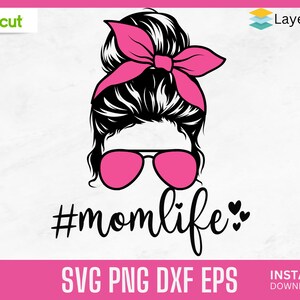 Messy Bun with hastag svg, Momlife svg, Mom Life svg, mom and daughter svg, Mom life Kid Life Png, glasses svg, Cricut Silhouette