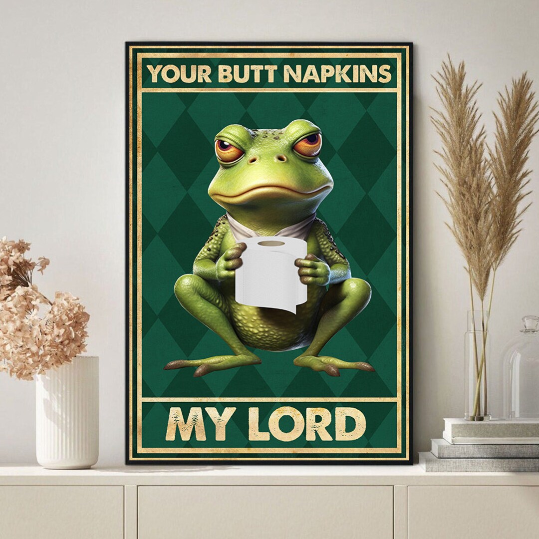 Frog Your Butt Napkins My Lord Poster Frog Toilet Decor Frog Etsy