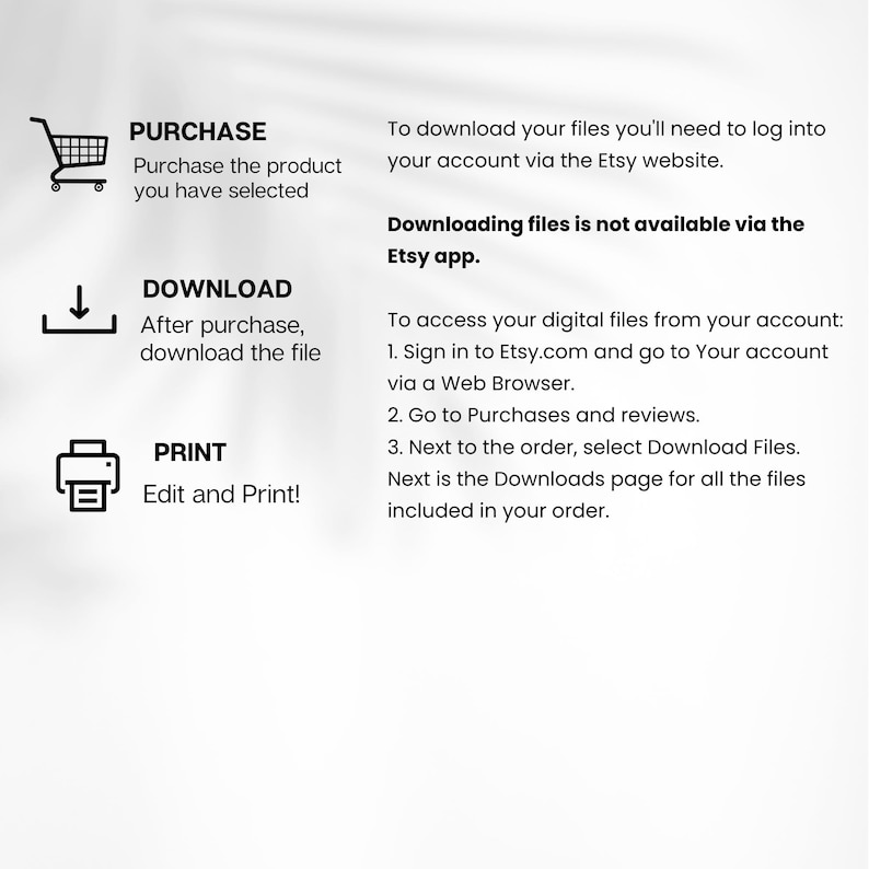 May include: White background with black text and icons. Instructions for downloading digital files from Etsy. Includes icons for purchase, download, and print. Text explains how to access files via a web browser.