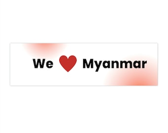 Pegatina para parachoques "We Love Myanmar" / Regalo del orgullo birmano