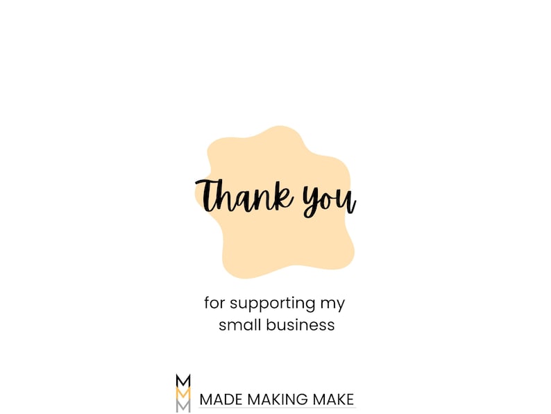 May include: Thank you for supporting my small business.  Made Making Make logo with three stylized M's in black, gold, and white.